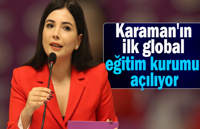 Karaman'ın İlk Global Eğitim Kurumu Açılıyor