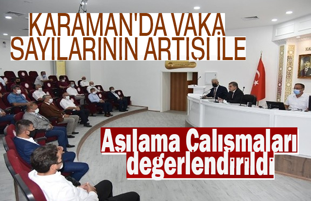 Karaman'da Vaka Sayılarının Artışı İle Aşılama Çalışmaları Değerlendirildi