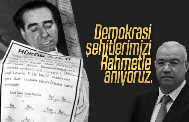 Demokrasi şehitlerimizi rahmetle anıyoruz.