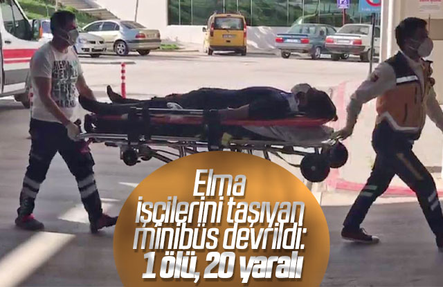 Elma işçilerini taşıyan minibüs devrildi: 1 ölü, 20 yaralı