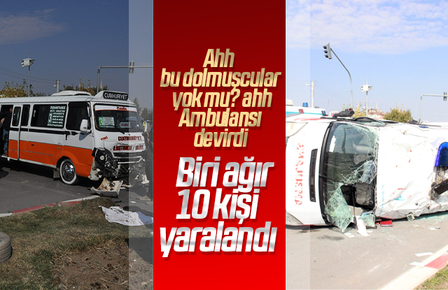 Karaman’da ambulans ile minibüs çarpıştı, 10 kişi yaralandı.