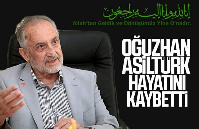 Oğuzhan Asiltürk, Hakk'ın rahmetine kavuştu