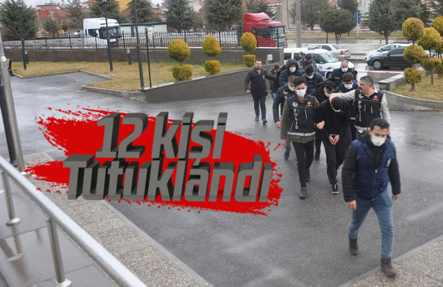 Operasyonunda 12 kişi tutuklandı