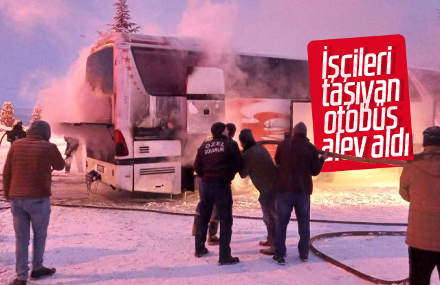 İşçileri taşıyan servis otobüsünde yangın