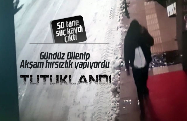 Gündüz dilencilik gece hırsızlık yapan şüpheli yakalandı