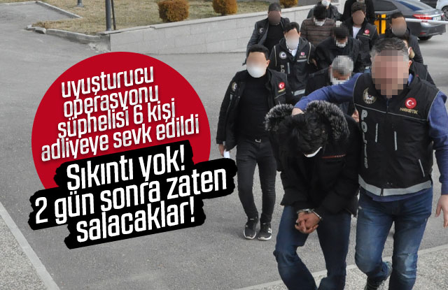 Uyuşturucu operasyonu şüphelisi 6 kişi adliyeye sevk edildi