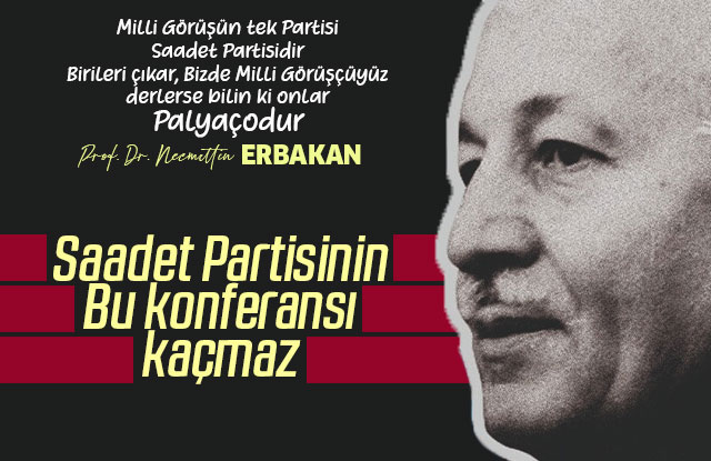 Erbakan Konferansını sakın kaçırmayın