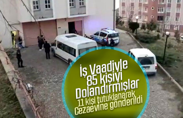 İş Vaadiyle 85 kişiyi dolandırmışlar