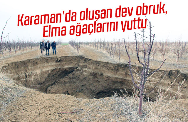 Karaman’da oluşan dev obruk, elma ağaçlarını yuttu