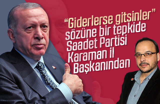 Saadet Partisi Karaman İl Başkanından ERdoğan'a tepki