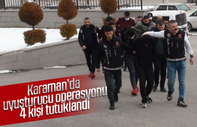 Karaman’da uyuşturucu operasyonu: 4 kişi tutuklandı