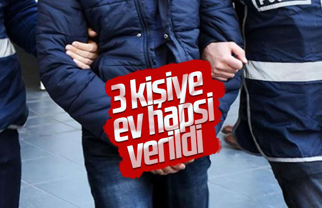 Şüpheli 3 kişiye ev hapsi verildi