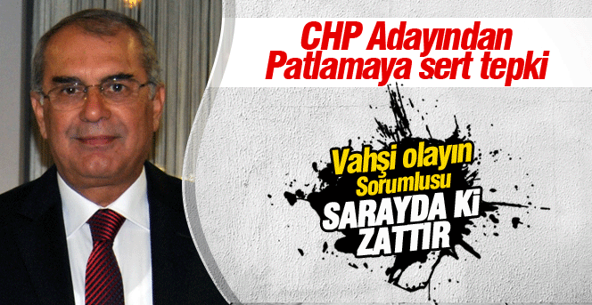 CHP adayından patlamaya sert tepki