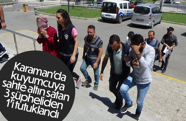 Sahte altın satan 3 şüpheliden 1’i tutuklandı