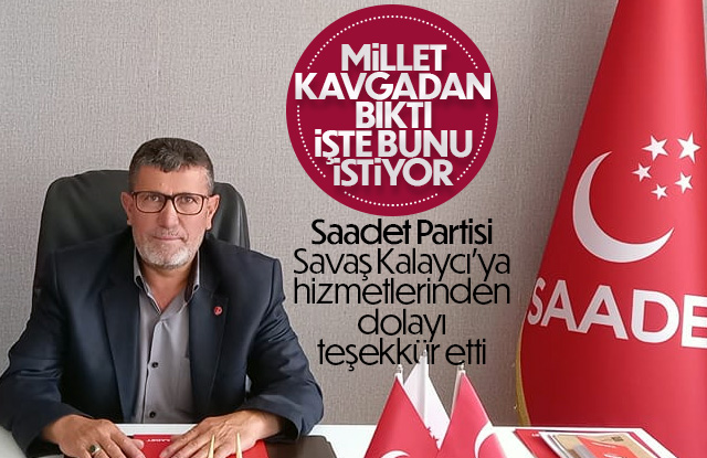 Saadet Partisinden Savaş Kalaycı’ya teşekkür