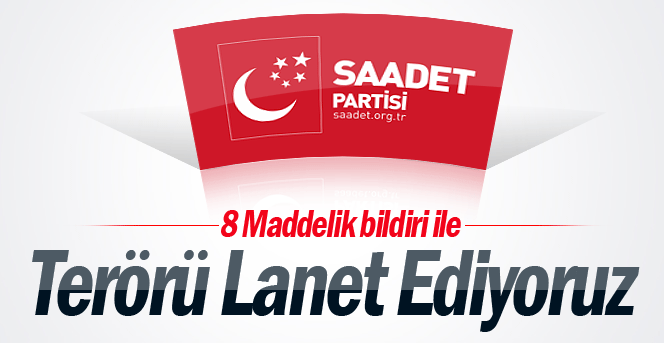 Saadet Partisinden Teröre lanet