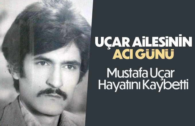 Uçar Ailesinin acı günü