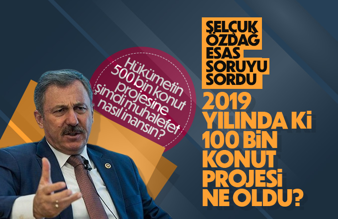 Selçuk Özdağ 100 bin konutun akıbetini sordu