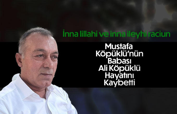 Ali Köpüklü Hayatını kaybetti