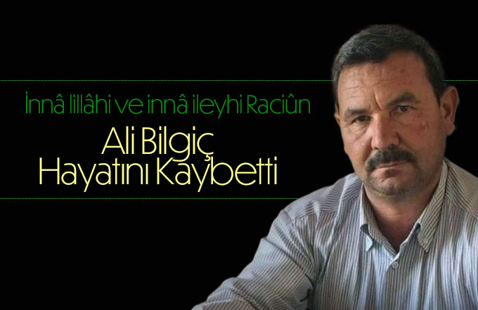 Ali Bilgiç Hayatını Kaybetti.