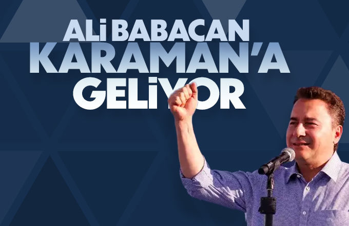 Deva Lideri Babacan Karaman'a geliyor!