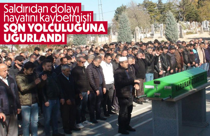 silahlı saldırıda ölen şahıs son yolculuğuna uğurlandı