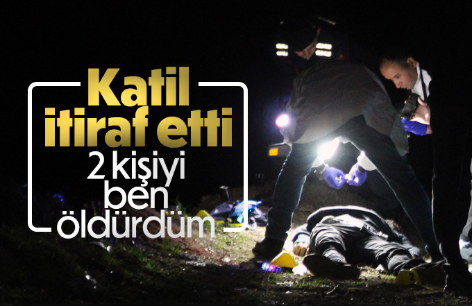 Katil 2 kişiyi öldürdüğünü itiraf etti