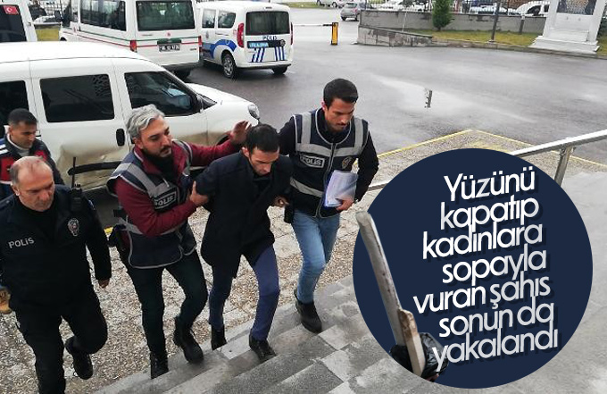 Yalnız gördüğü kadınlara odunla saldıran şahıs tutuklandı