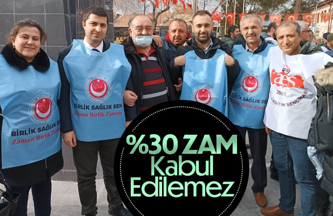 Yüzde 30 artış kabul edilemez.