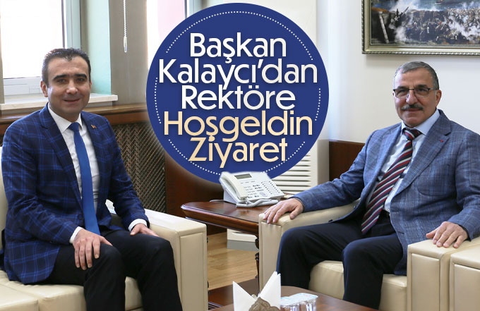 Başkan Kalaycı Rektör Gavgalı’yı Ziyaret Etti