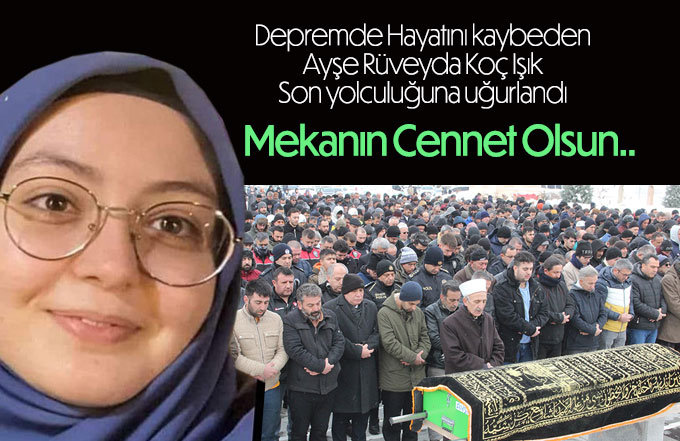 Ayşe Rüveyda Koç Işık son yolculuğuna uğurlandı