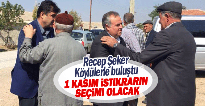 Şeker, 1 Kasım Seçimleri Huzur Ve İstikrarın Seçimi Olacak