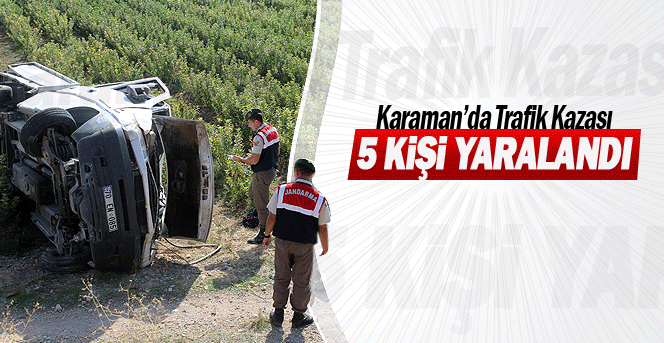 Karaman'da Trafik Kazası 5 kişi yaralandı