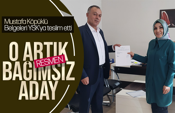 Mustafa Köpüklü Resmen Bağımsız Aday