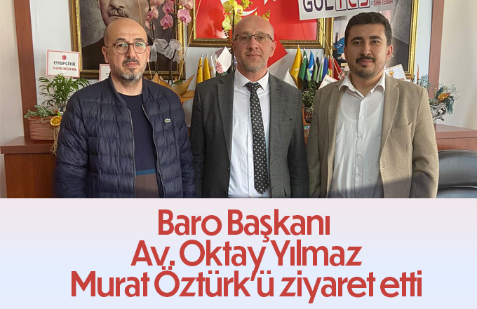 Baro Başkanı Oktay YılmazMurat Öztürk'ü ziyaret etti