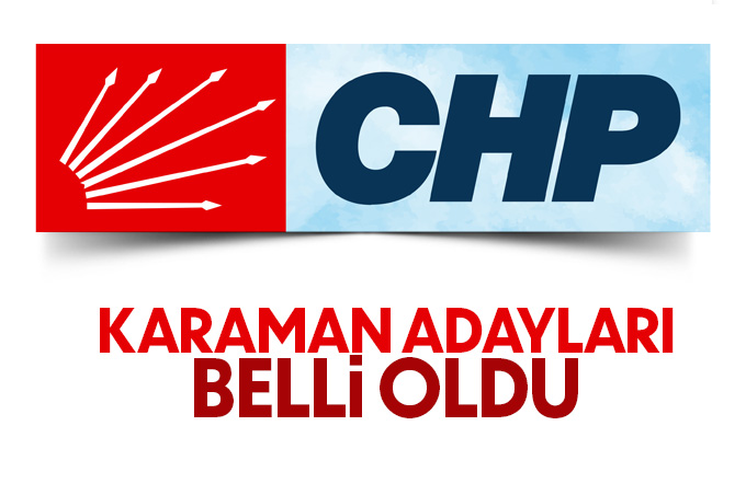 CHP Karaman Milletvekili adayları belli oldu