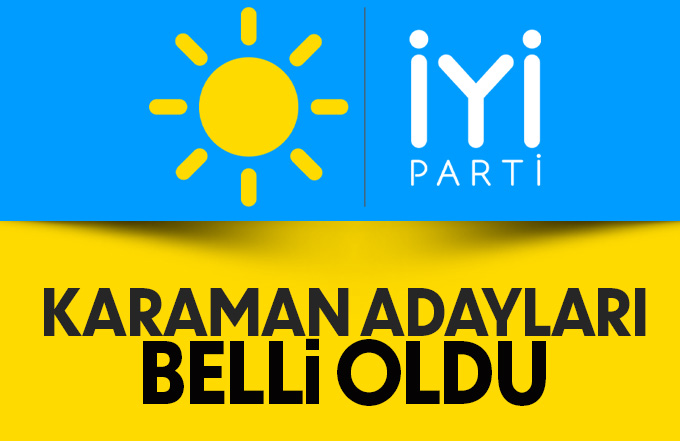 İYİ Parti Karaman Milletvekili adayları belli oldu