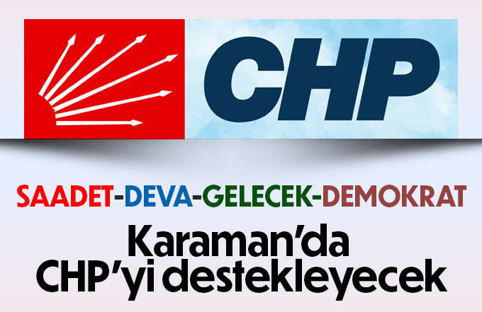 Karaman'da Millet İttifakı CHP'yi destekleyecekler