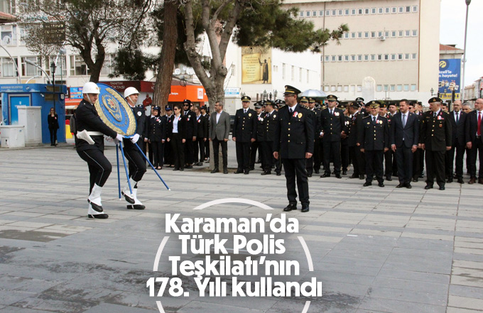 Karaman’da Türk Polis Teşkilatı’nın 178. yılı kullandı