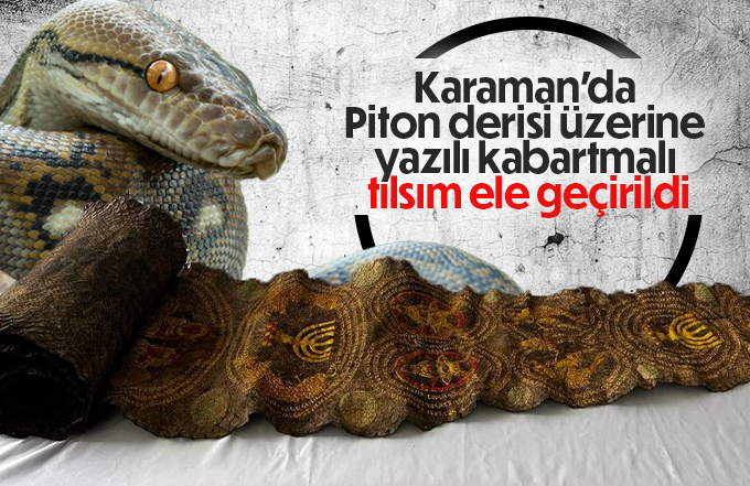 Karaman’da piton derisi üzerine yazılı kabartmalı tılsım ele geçirildi