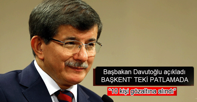 Davutoğlu: '10 kişi daha gözaltında'