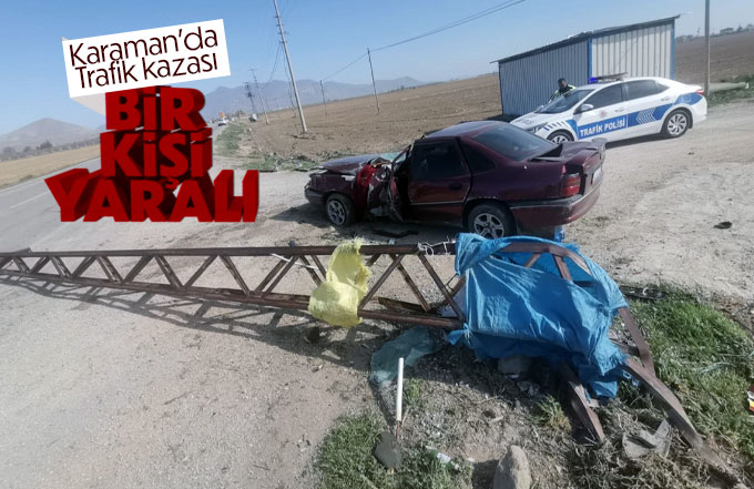 Karaman'da Trafik kazası 1 kişi yaralı