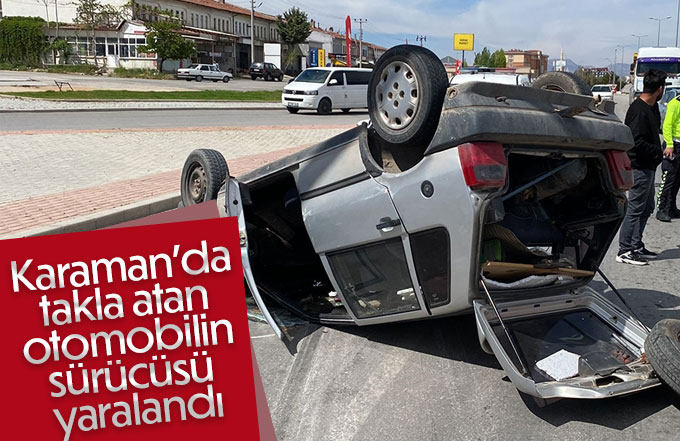 Karaman’da takla atan otomobilin sürücüsü yaralandı