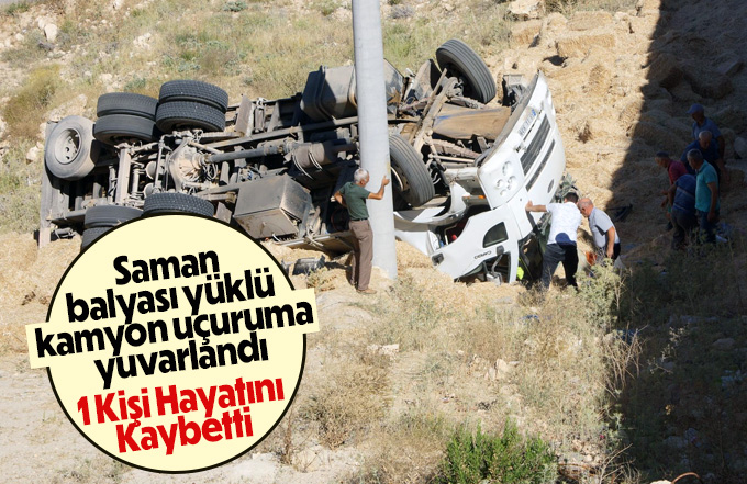 Saman balyası yüklü kamyon uçuruma yuvarlandı: 1 ölü