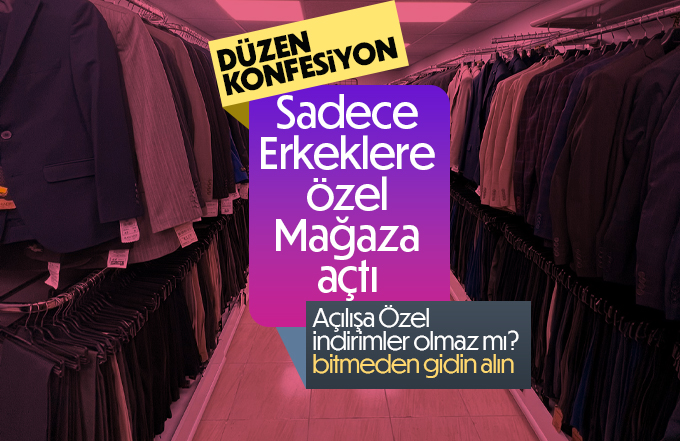 Dzüen Konfeksiyon Erkeklere özel mağaza açtı