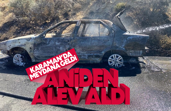 Karaman’da alev alan otomobil demir yığınına döndü