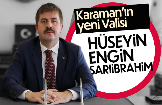 Karaman'ın Yeni Valisi Hüseyin Engin Sarıibrahim oldu.