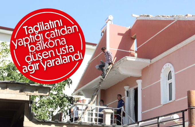 Tadilatını yaptığı çatıdan balkona düşen usta ağır yaralandı