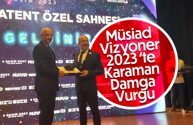 Müsiad Vizyoner 2023 ‘te Karaman Damga Vurgu