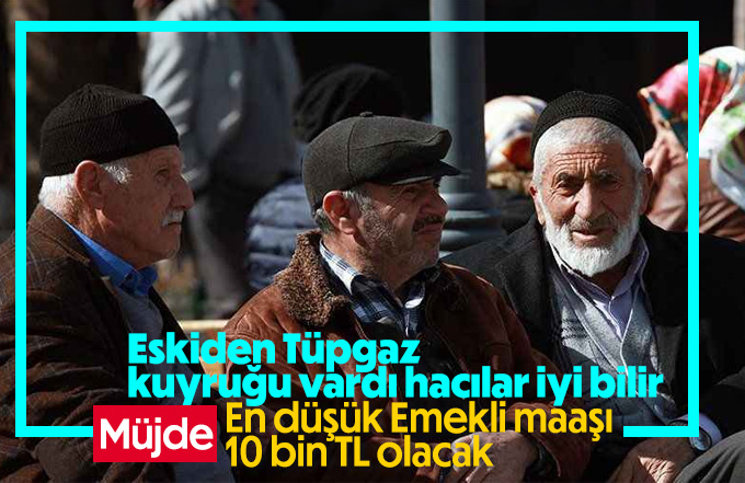 En düşük emekli aylığı 10 bin TL olacak